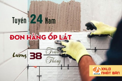 ĐƠN HÀNG NHẬT BẢN 2022,Cần tuyển 24 Nam đơn hàng ốp lát đi Nhật - LƯƠNG CỰC CAO, xuất khẩu lao động nhật bản 2022 , đơn hàng ốp lát nhật bản 2022