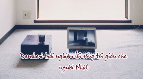 Danshari trải nghiệm lối sống tối giản của người Nhật bản 2022