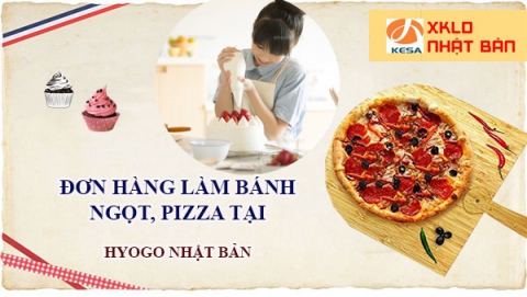 ĐƠN HÀNG NHẬT BẢN 2022 , Đơn hàng làm bánh ngọt, Pizza làm việc tại Hyogo Nhật Bản lương siêu cao, ĐƠN HÀNG BÁNH NGỌT NHẬT BẢN 2022, xuất khẩu lao động nhật bản 2022