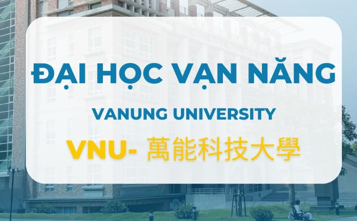 DU HỌC ĐÀI LOAN Đại học Vạn Năng – Vanung University ĐÀO VIÊN